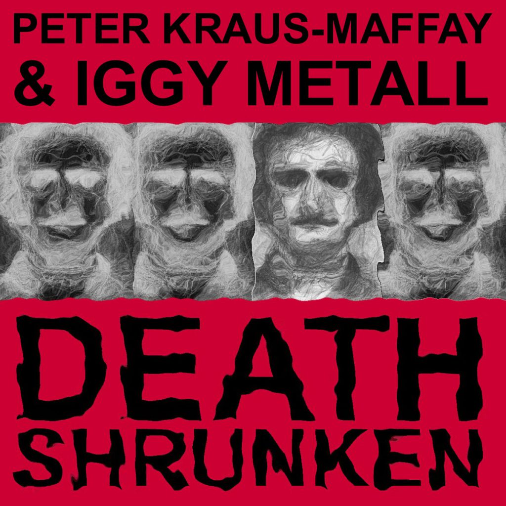 Iggy Metall & Peter Kraus-Maffay - Death Shrunken